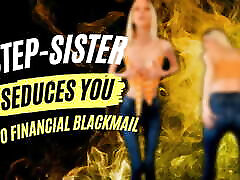 Step-Sister Seduces You Into Financial Blackmail