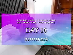 DAY 16 - Step son fucks Step ben dover lick while Sex Call with Husband - Pussy Licking, Cowgirl, Deepthroat