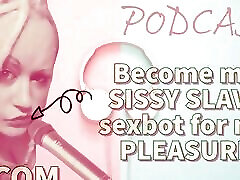 perwersyjne podcast 4 stać się moim sissy niewolnik sexbot dla mojej przyjemności