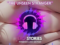 Ero Stories: The Unseen Stranger Audio, ASMR, Whisper, Seductive, Healing, & Sensual