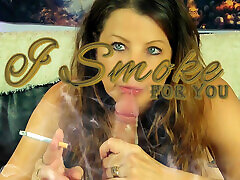 I Smoke for You