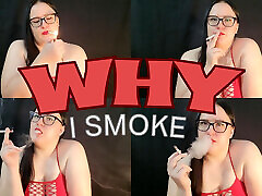 Why I Smoke Why I Smoke