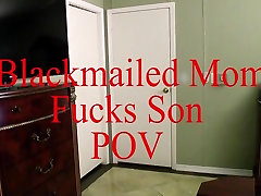 Son Blackmails Mom POV