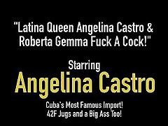 Latina Queen Angelina Castro & Roberta up ass Fuck A Cock!