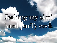 jerking cloudy party simi hard cock.. big cumshot