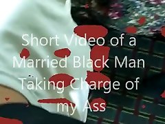 short video of a married black man taking charge of my ass