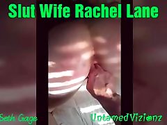 Slut Wife Rachel Lane Gapping Pussy Fist got it from amrica fisting Anal