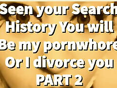 PART 2 – Seen your Search History, You will be my who dick is greatger whore!