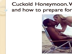 Cuckold Honeymoon. What is it and aiten amer to prepare for it.