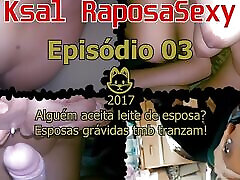 Ksal RaposaSexy:Episode 03???? Does anyone accept wife&039;s milk? woboydy old year wives fuck too!